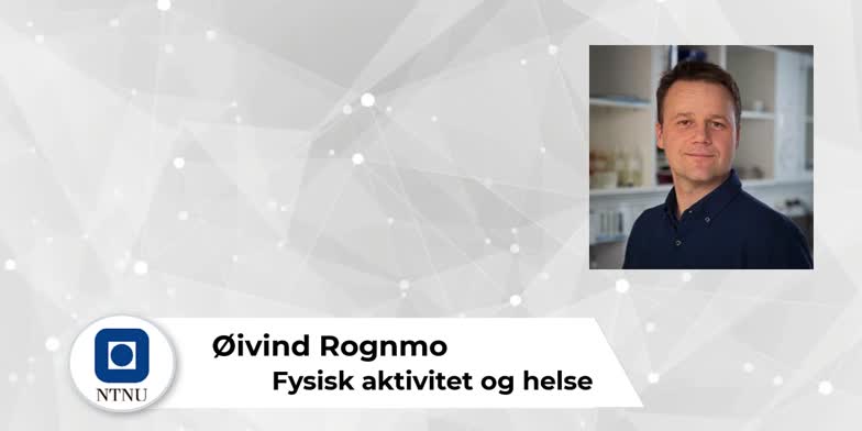 Fysisk aktivitet og helse - Øivind Rognmo