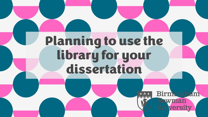 Planning to use the library for your dissertation