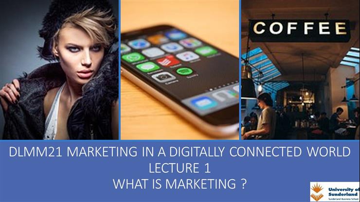 Week 1: Lecture 1 - What is Marketing